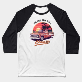 I'm Not Old I'm a Classic Baseball T-Shirt